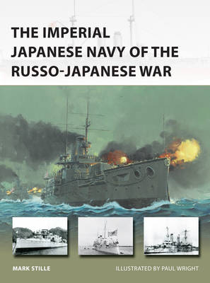 The Imperial Japanese Navy of the Russo-Japanese War -  Mark Stille