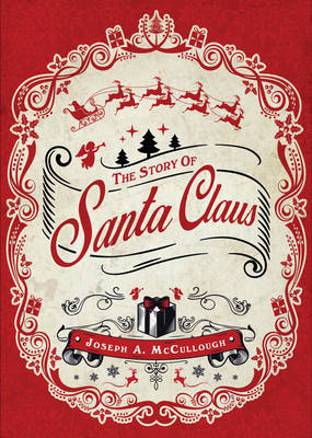 Story of Santa Claus -  JOSEPH A. MCCULLOUGH