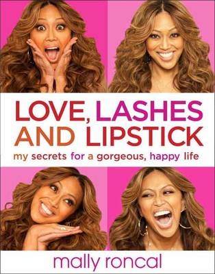 Love, Lashes, and Lipstick - Mally Roncal