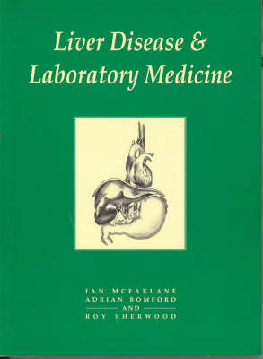 Liver Disease and Laboratory Medicine - I.G. McFarlane, Adrian Bomford, Roy A. Sherwood