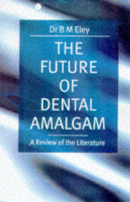 The Future of Dental Amalgam - Barry M. Eley