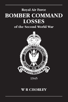 RAF Bomber Command Losses of the Second World War Volume 6 - W. R Chorley