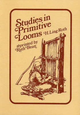 Studies in Primitive Looms - H. Ling Roth