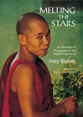 Melting the Stars: Photographs of the People of Burma - Joey Bieber