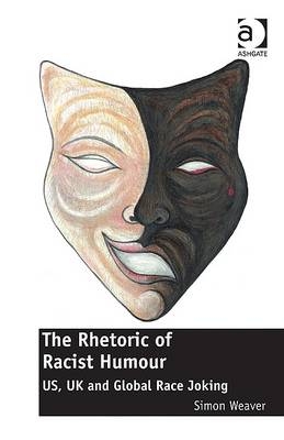The Rhetoric of Racist Humour -  Simon Weaver