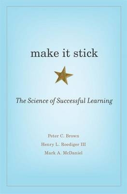 Make It Stick - Peter C. Brown, Henry L. Roediger  III, Mark A. McDaniel