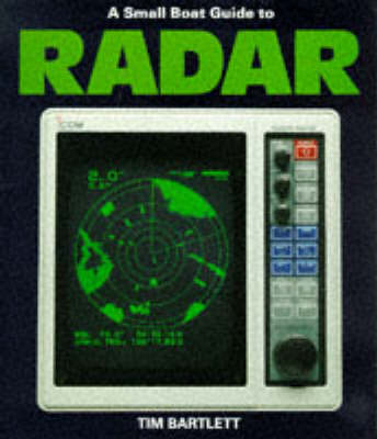 A Small Boat Guide to Radar - Tim Bartlett