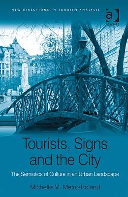Tourists, Signs and the City -  Michelle M. Metro-Roland