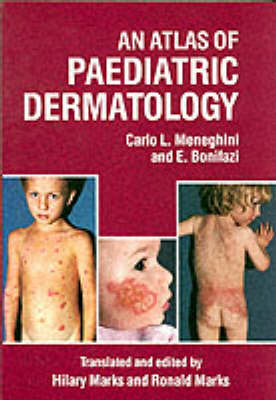 An Atlas of Paediatric Dermatology - Ernesto Bonifazi, Carlo Meneghini