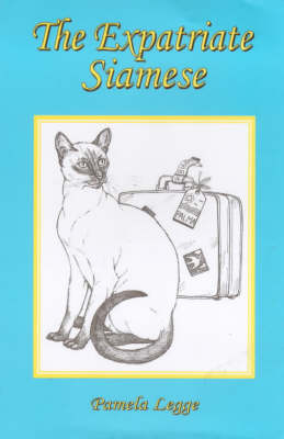 The Expatriate Siamese - Pamela Anne Legge