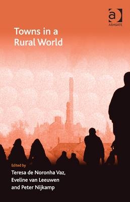 Towns in a Rural World -  Eveline van Leeuwen,  Teresa de Noronha Vaz