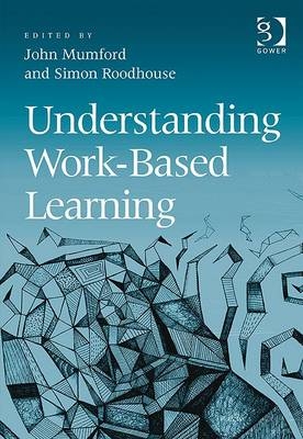 Understanding Work-Based Learning -  John Mumford