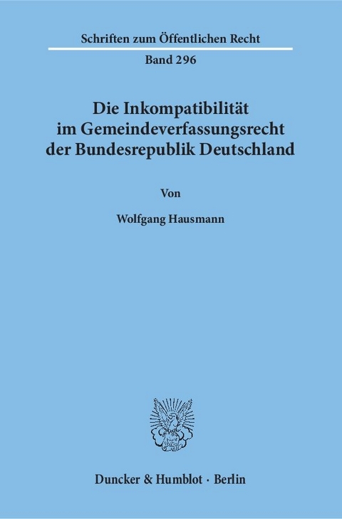 Die Inkompatibilität im Gemeindeverfassungsrecht der Bundesrepublik Deutschland. - Wolfgang Hausmann