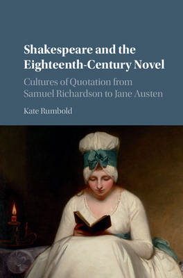 Shakespeare and the Eighteenth-Century Novel -  Kate Rumbold