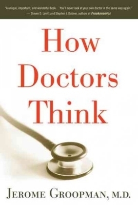 How Doctors Think - Jerome Groopman