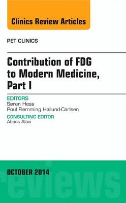 Contribution of FDG to Modern Medicine, Part I, An Issue of PET Clinics - Søren Hess