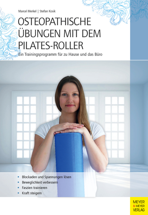 Osteopathische Übungen mit dem Pilates-Roller - Marcel Merkel, Stefan Kosik