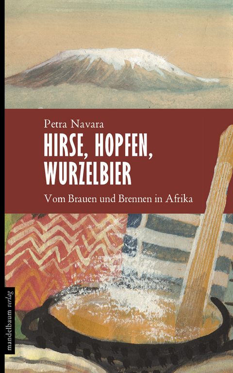 Hirse, Hopfen, Wurzelbier - Petra Navara