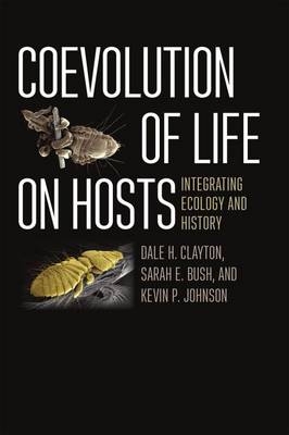 Coevolution of Life on Hosts -  Clayton Dale H. Clayton,  Johnson Kevin P. Johnson,  Bush Sarah E. Bush