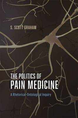 Politics of Pain Medicine -  S. Scott Graham