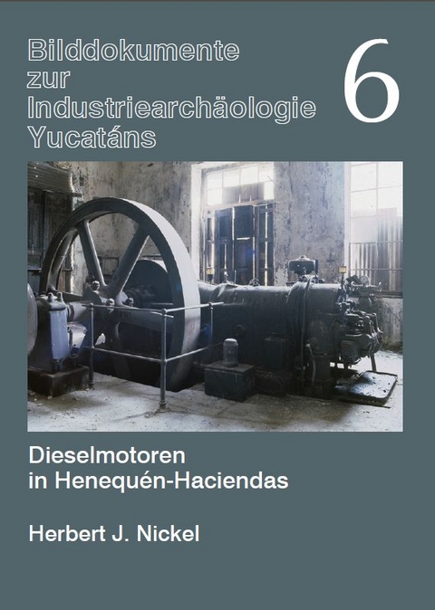 Dieselmotoren in Henequén-Haciendas - Herbert J. Nickel
