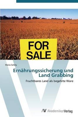 Ernährungssicherung und Land Grabbing - Maria Sofaly