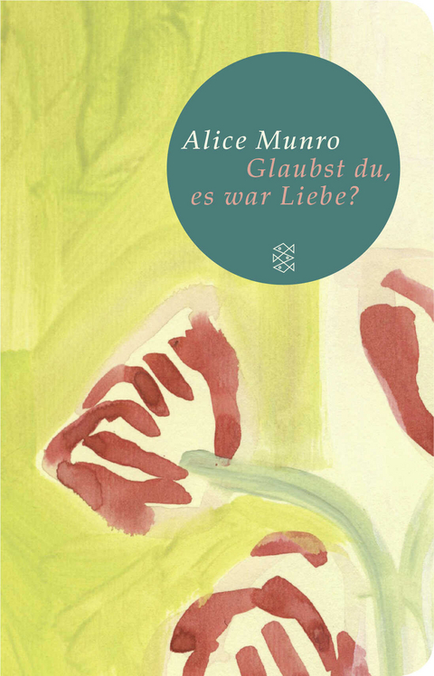 Glaubst du, es war Liebe? - Alice Munro