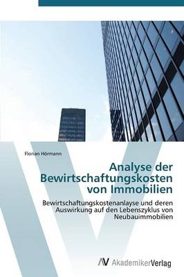 Analyse der Bewirtschaftungskosten von Immobilien - Florian Hörmann