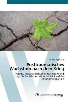 Posttraumatisches Wachstum nach dem Krieg - Predrag Pljevaljcic