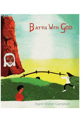 Battle With God - Ingrid Walter Campbell