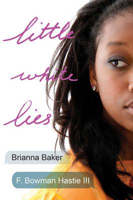 Little White Lies -  Brianna Baker,  F. Bowman Hastie