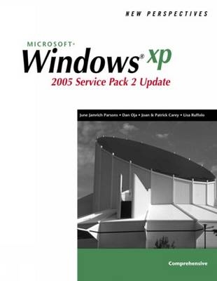 New Perspectives on Microsoft Windows XP,Comprehensive, 2005 Service Pack 2 Update - Dan Oja, June Jamrich Parsons, Patrick Carey, Joan Carey, Lisa Ruffolo