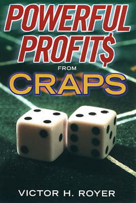 Powerful Profits from Craps - Victor H. Royer