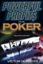 Powerful Profits From Poker - Victor H. Royer