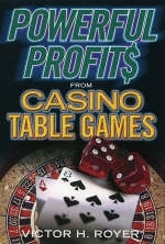 Powerful Profits From Casino Table Games - Victor H. Royer