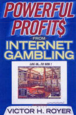 Powerful Profits From Internet Gambling - Victor H. Royer