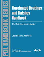 Fluorinated Coatings and Finishes Handbook - Laurence W. McKeen