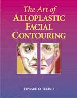 The Art of Alloplastic Facial Contouring - Edward Terino, Robert S. Flowers