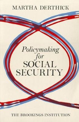 Policymaking for Social Security - Martha Derthick