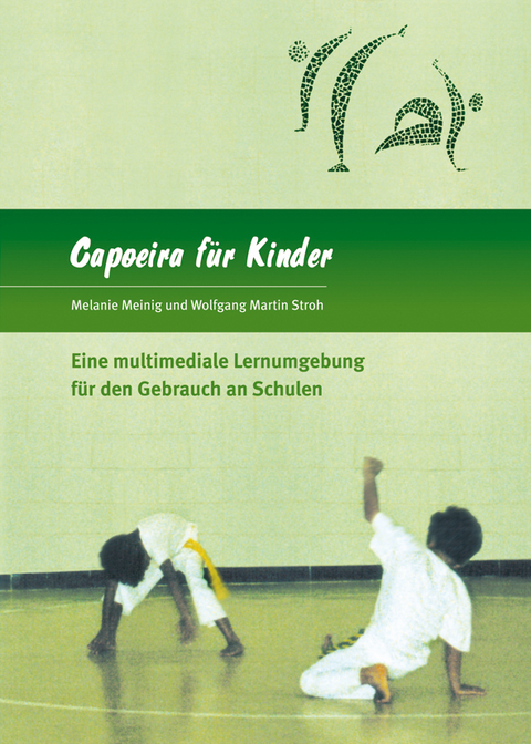 Capoeira für Kinder - DVD-ROM - Melanie Meinig, Wolfgang Martin Stroh