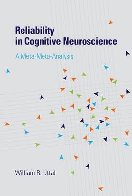 Reliability in Cognitive Neuroscience -  William R. Uttal