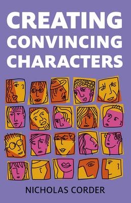Creating Convincing Characters - Nicholas Corder