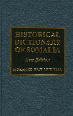 Historical Dictionary of Somalia - Mohamed Haji Mukhtar