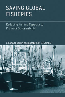 Saving Global Fisheries -  J. Samuel Barkin,  Elizabeth R. DeSombre