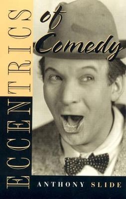 Eccentrics of Comedy - Anthony Slide