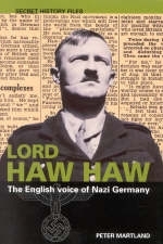 Lord Haw Haw - Peter Martland, UK The National Archives