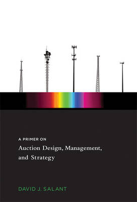 Primer on Auction Design, Management, and Strategy -  David J. Salant