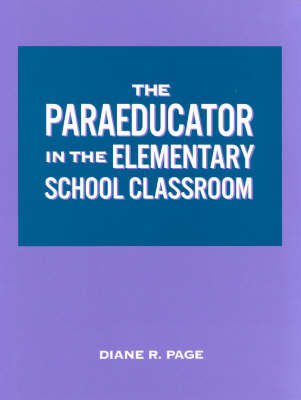 The Paraeducator in the Elementary School Classroom - Diane R. Page