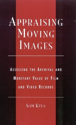 Appraising Moving Images - Sam Kula,  Association of Moving Image Archives