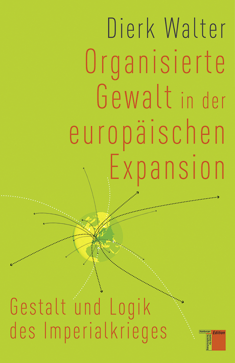 Organisierte Gewalt in der europäischen Expansion - Dierk Walter